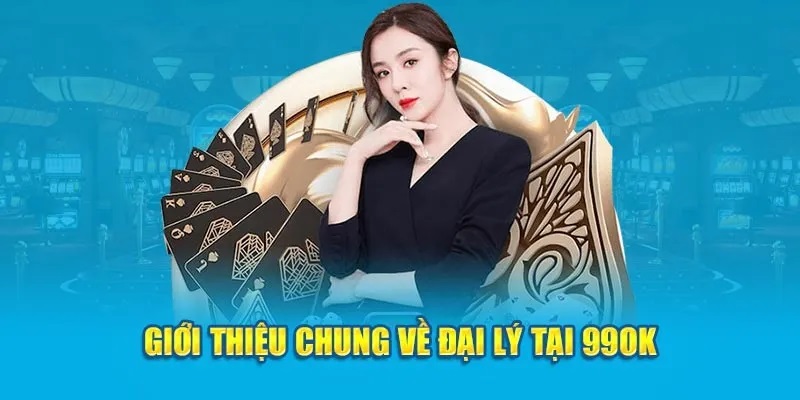 Giới thiệu tổng quan về sự kiện đại lý tại 99OK 