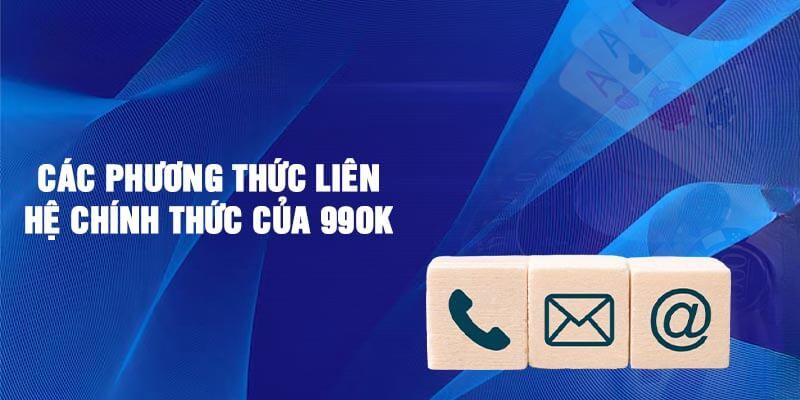 Giới thiệu về 3 cách liên hệ 99Ok đơn giản