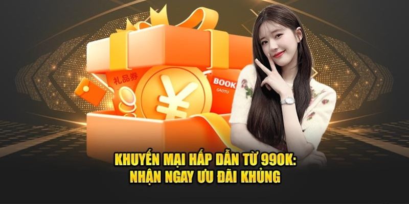 Tổng hợp khuyến mãi 99ok không nên bỏ lỡ