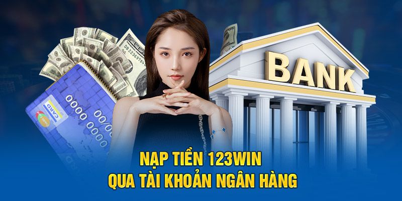 Nạp tiền qua ngân hàng với các bước đơn giản