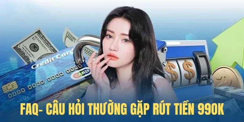 FAQ - Câu hỏi thường gặp về rút thưởng